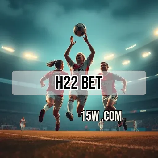 h22 bet: Análise Imperdível Que Todo Jogador Deve Conhecer